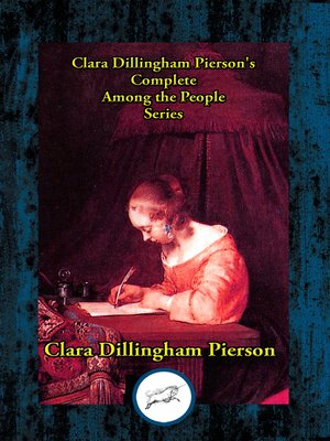 cover image of Clara Dillingham Pierson's Complete Among the People Series